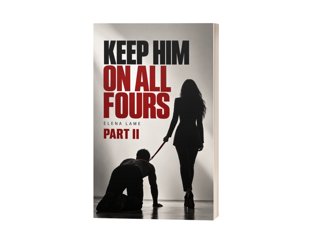 Keep Him On All Fours Part II